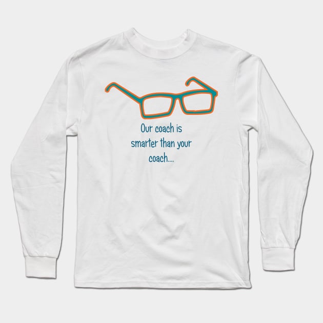 Miami HC Glasses... our coach is smarter than your coach Long Sleeve T-Shirt by Mr.Guru 305 